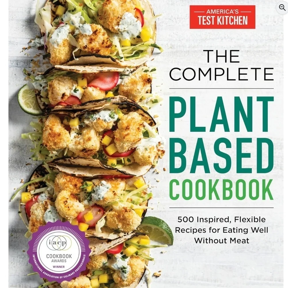 ATK The Complete Plant-Based Cookbook: 500 Inspired, Flexible Recipes